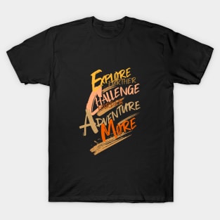 Explore Challenge Adventure Quote Motivational Inspirational T-Shirt